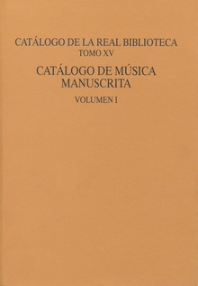 Catálogo de la Real Biblioteca tomo XV: catálogo de música manuscrita