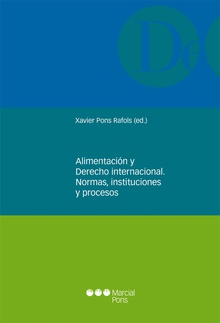 Alimentación y Derecho internacional. Normas, instituciones y procesos