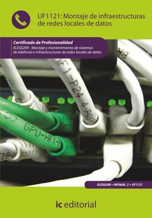 Montaje de infraestructuras de redes locales de datos. ELES0209 - Montaje y mantenimiento de sistemas de telefonía e infraestructuras de redes locales de datos