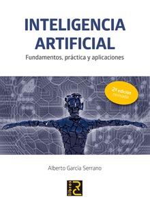 INTELIGENCIA ARTIFICIAL. Fundamentos, práctica y aplicaciones 2ª edición revisada