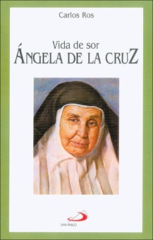 Vida de sor Ángela de la Cruz