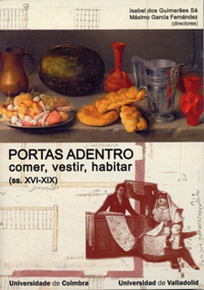 PORTAS ADENTRO: COMER, VESTIR, HABITAR NA PENÍNSULA IBÉRICA (ss. XVI-XIX)