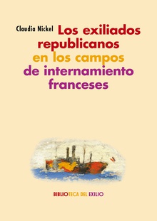 Los exiliados republicanos en los campos de internamiento franceses