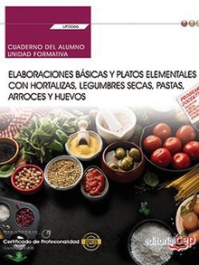 Cuaderno del alumno. Elaboraciones básicas y platos elementales con hortalizas, legumbres secas, pastas, arroces y huevos (UF0066). Certificados de profesionalidad. Cocina (HOTR0408)