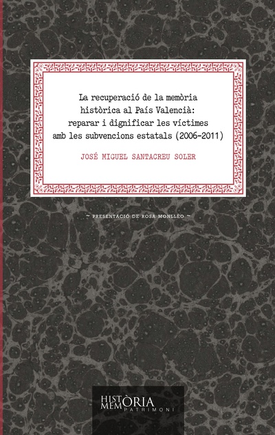 La recuperació de la memoria històrica al País Valencià: reparar i dignificar les víctimes amb les subvencions estatals (2006-2011)