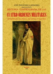 Historia compendiada de las cuatro órdenes militares de Santiago, Calatrava, Alcántara y Montesa