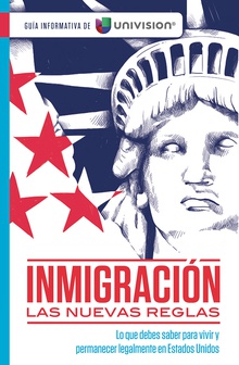 Inmigración. Las nuevas reglas.  Guía de Univision