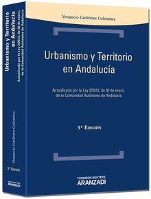 Urbanismo y territorio en Andalucía - Actualizada por la Ley 2/2012 de 30 de enero de la Comunidad Autónoma de Andalucía