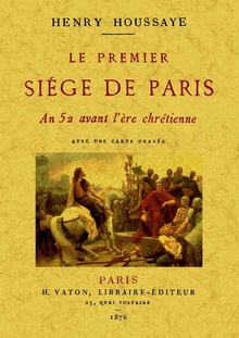Le premier siège de Paris: an 52 avant l'Ère Chrétienne