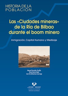 Las "ciudades mineras" de la Ría de Bilbao durante el boom minero. Inmigración, capital humano y mestizaje