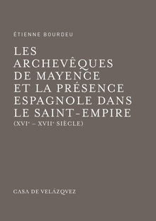 Les archevêques de Mayence et la présence espagnole dans le Saint-Empire