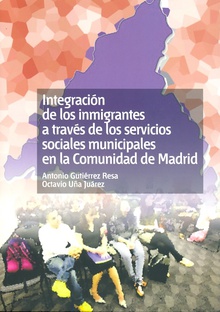 Integración de los inmigrantes a través  de los servicios sociales municipales en la comunidad de Madrid