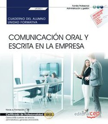 Cuaderno del alumno. Comunicación oral y escrita en la empresa (UF0521). Certificados de profesionalidad. Operaciones auxiliares de servicios administrativos y generales (ADGG0408)