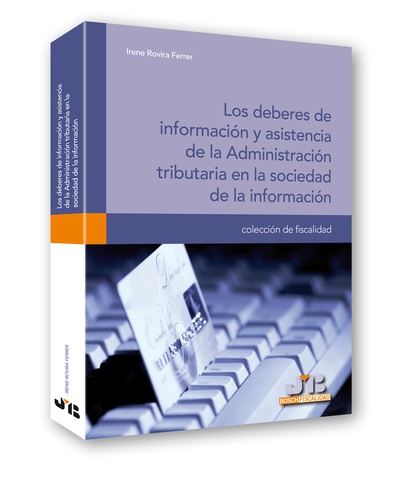 Los deberes de información y asistencia de la Administración tributaria en la sociedad de la información.