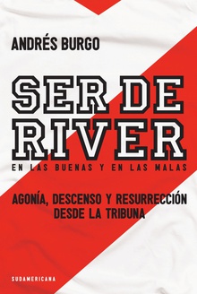 Ser de River. En las buenas y en las malas