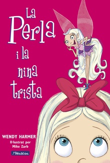 La Perla i la nina trista (Col·lecció La Perla 2)