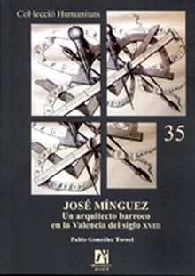 José Mínguez. Un arquitecto barroco en la Valencia del siglo XVIII