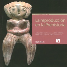 La reproducción en la Prehistoria : imágenes etno y arqueológicas sobre el proceso reproductivo
