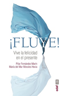 ¡Fluye! Vive la felicidad en el presente