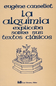 La alquimia explicada sobre sus textos clásicos