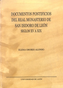 Documentos Pontificios del Real Monasterio de San Isidoro en León. Siglos XV a XIX