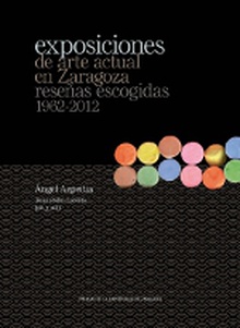 Exposiciones de arte actual en Zaragoza: reseñas escogidas 1962-2012