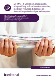 Selección, elaboración, adaptación y utilización de materiales, medios y recursos didácticos en formación profesional para el empleo. SSCE0110 - Docencia de la formación profesional para el empleo