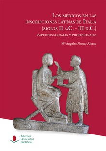 Los médicos en las inscripciones latinas de Italia (siglos II a.C.-III d.C.): aspectos sociales y profesionales