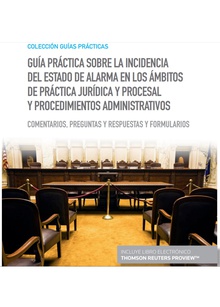 Guía práctica sobre la incidencia del Estado de Alarma en los ámbitos de práctica jurídica y procesal y procedimientos administrativos (Papel + e-book)