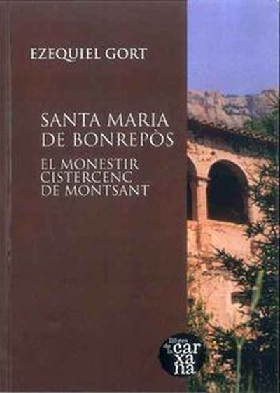 SANTA MARIA DE BONREPOS: EL MONESTIR CISTERCENC DE MONTSANT