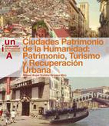 Ciudades Patrimonio de la Humanidad: Patrimonio, turismo y recuperación urbana