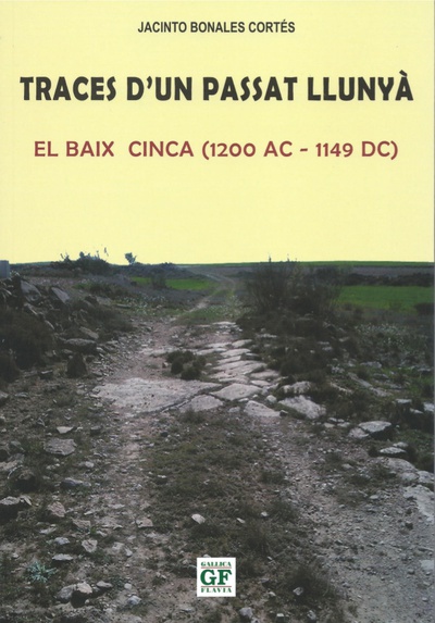 TRACES D'UN PASSAT LLUNYA. El Baix Cinca (1200 aC - 1149 dC)