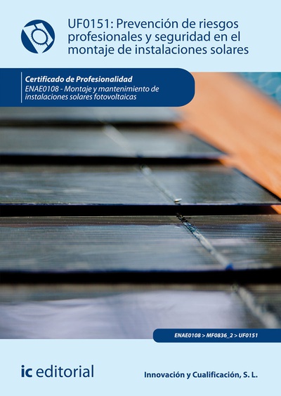 Prevención de riesgos profesionales y seguridad en el montaje de instalaciones solares. ENAE0108 - Montaje y mantenimiento de instalaciones solares fotovoltaicas