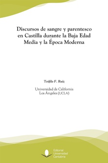 Discursos de sangre y parentesco en Castilla durante la Baja Edad Media y la Época Moderna