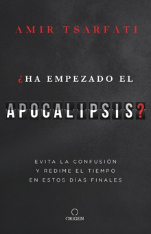 ¿Ha empezado el Apocalipsis?: Evita la confusión y redime el tiempo en estos días finales /