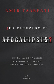 ¿Ha empezado el Apocalipsis?: Evita la confusión y redime el tiempo en estos días finales /