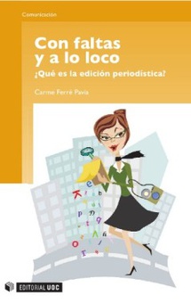 Con faltas y a lo loco. ¿Qué es la edición periodística?