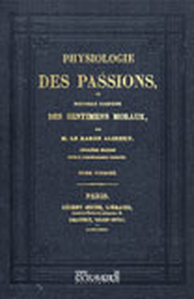 Physiologie des passions. Tome I.