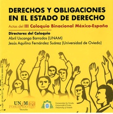 Derechos y obligaciones en el Estado de Derecho. Actas del III Coloquio Binacional México-España