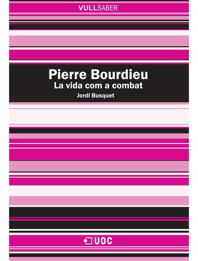 Pierre Bourdieu. La vida com a combat
