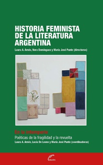 Historia feminista de la literatura argentina: En la intemperie: poéticas de la fragilidad y la revuelta - Tomo IV