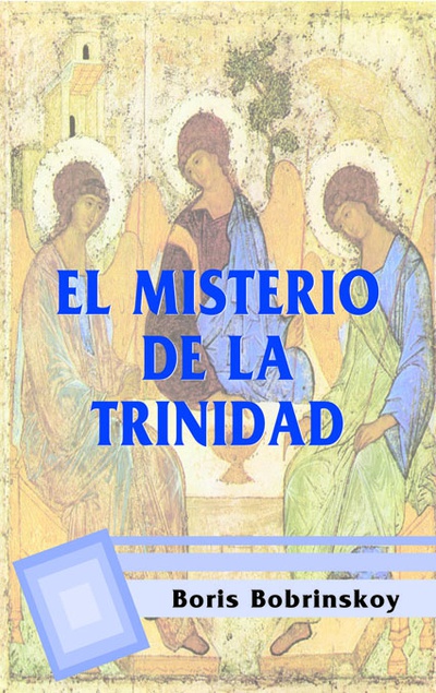 El Misterio de la Trinidad. Curso de teología ortodoxa