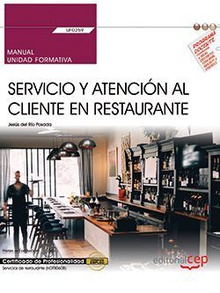 Manual. Servicio y atención al cliente en Restaurante (UF0259). Certificados de profesionalidad. Servicios de restaurante (HOTR0608)