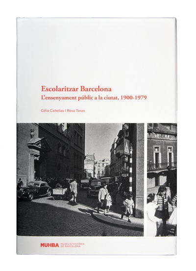 Escolaritzar Barcelona. L’ensenyament públic a la ciutat, 1900-1979