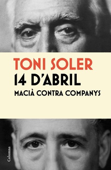 14 d'abril. Macià contra Companys