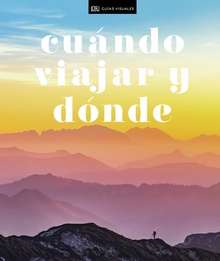 Cuándo viajar y dónde (Guías Visuales. Viajes para regalar)