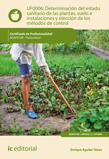Determinación del estado sanitario de las plantas, suelo e instalaciones y elección de los métodos de control. AGAF0108 - Fruticultura