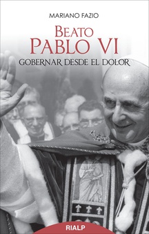 Beato Pablo VI. Gobernar desde el dolor