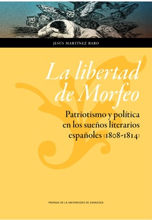 La libertad de Morfeo. Patriotismo y política en los sueños literarios españoles (1808-1814)