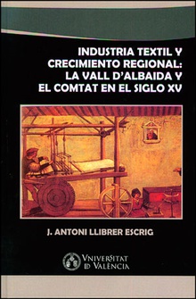 Industria textil y crecimiento regional: La Vall d'Albaida y El Comtat en el siglo XV